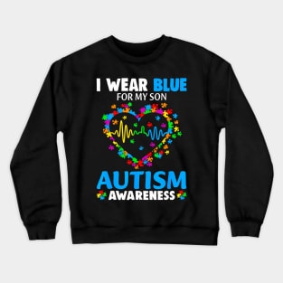 I Wear Blue For My Son Autism Awareness day Mom Dad Parents Crewneck Sweatshirt